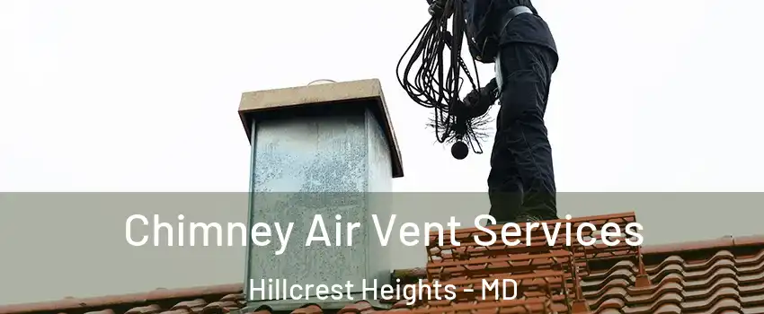  Chimney Air Vent Services Hillcrest Heights - MD