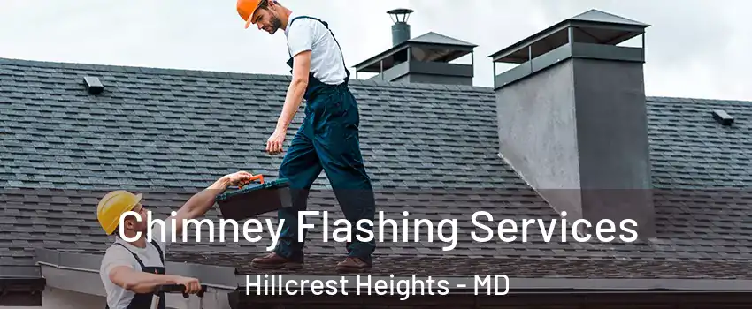  Chimney Flashing Services Hillcrest Heights - MD