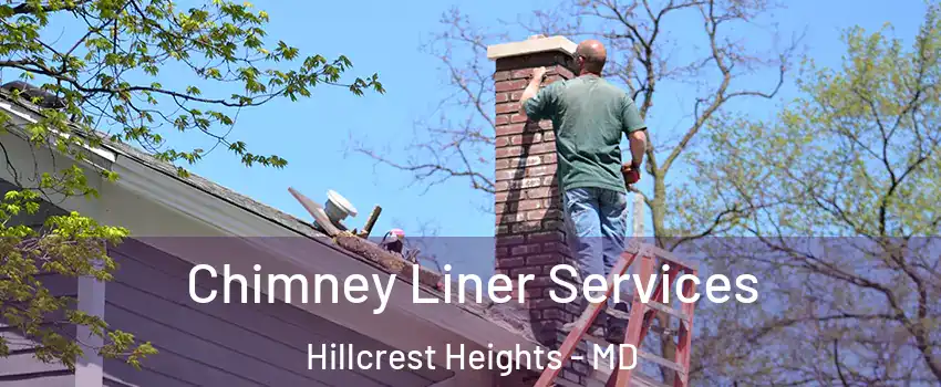  Chimney Liner Services Hillcrest Heights - MD