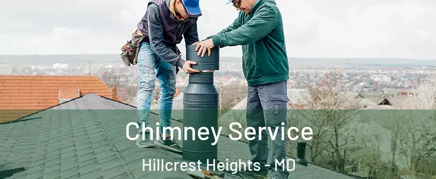  Chimney Service Hillcrest Heights - MD