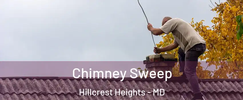  Chimney Sweep Hillcrest Heights - MD