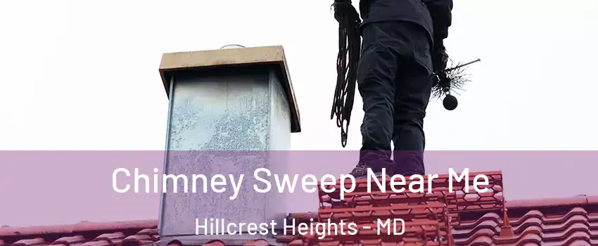  Chimney Sweep Near Me Hillcrest Heights - MD