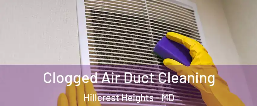  Clogged Air Duct Cleaning Hillcrest Heights - MD