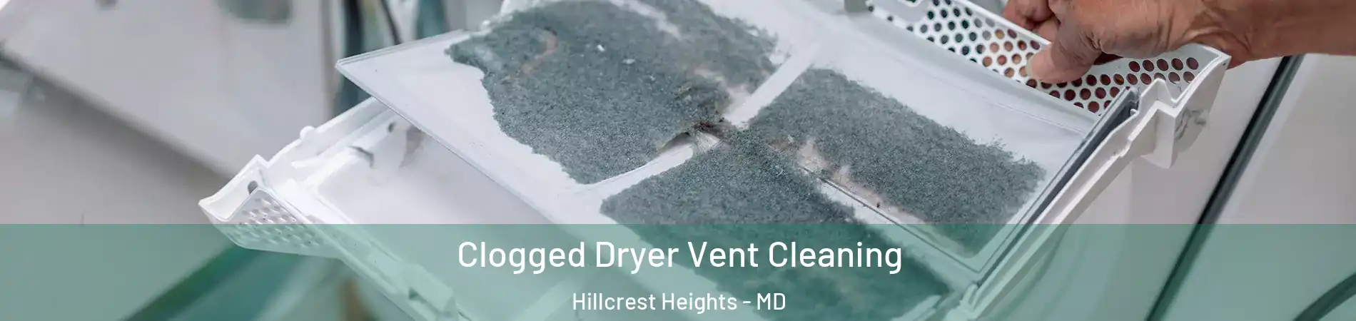  Clogged Dryer Vent Cleaning Hillcrest Heights - MD