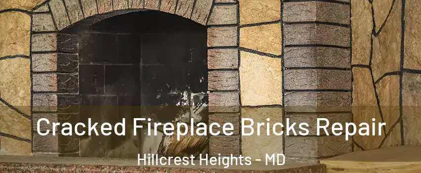  Cracked Fireplace Bricks Repair Hillcrest Heights - MD