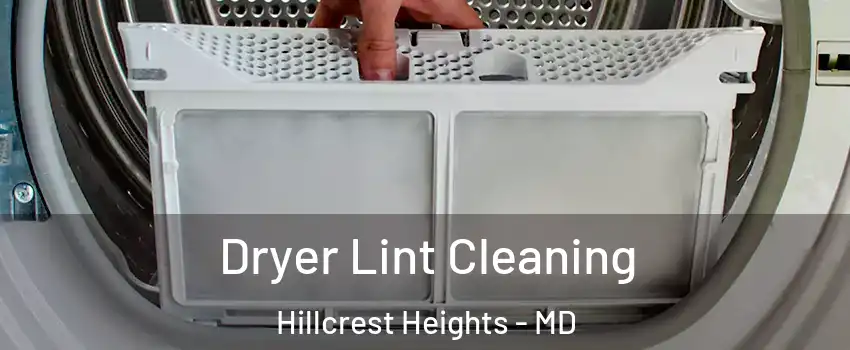  Dryer Lint Cleaning Hillcrest Heights - MD