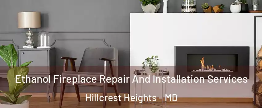  Ethanol Fireplace Repair And Installation Services Hillcrest Heights - MD