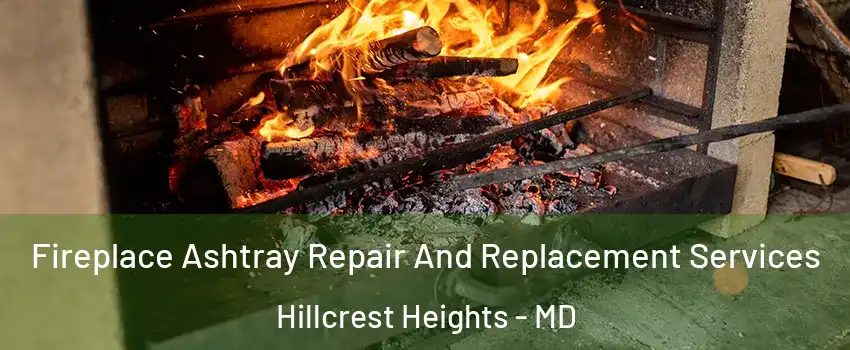 Fireplace Ashtray Repair And Replacement Services Hillcrest Heights - MD