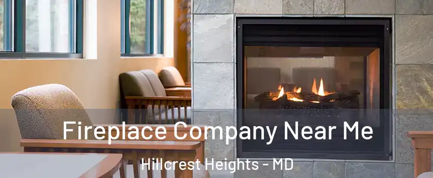 Fireplace Company Near Me Hillcrest Heights - MD