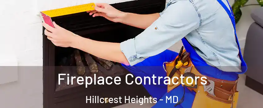  Fireplace Contractors Hillcrest Heights - MD