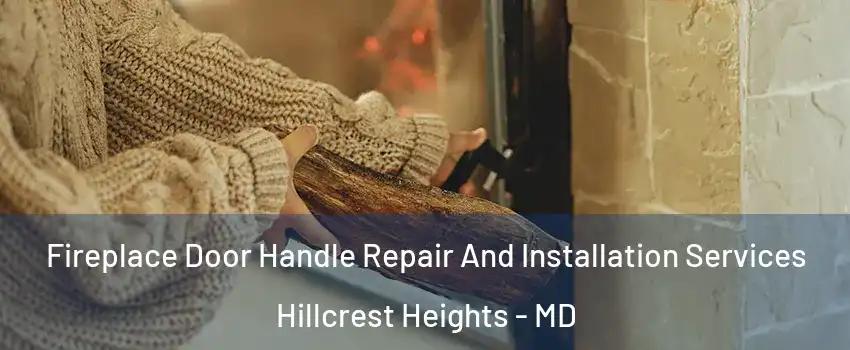  Fireplace Door Handle Repair And Installation Services Hillcrest Heights - MD