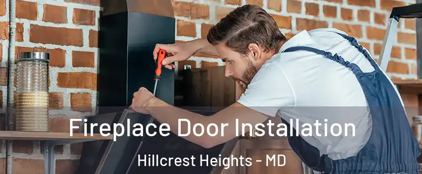  Fireplace Door Installation Hillcrest Heights - MD