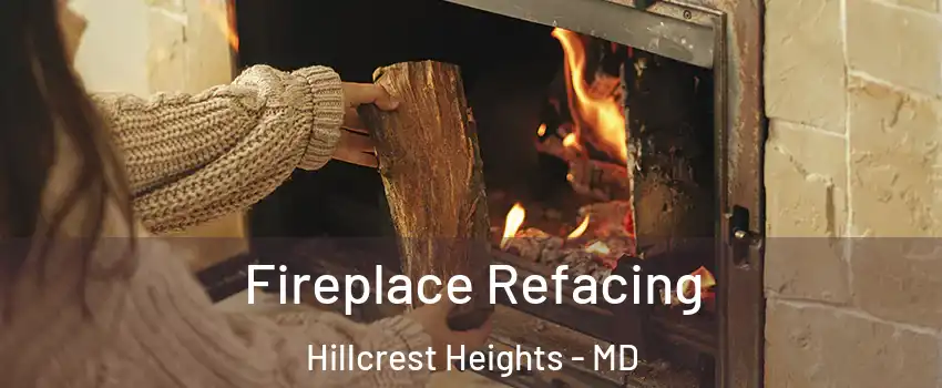  Fireplace Refacing Hillcrest Heights - MD