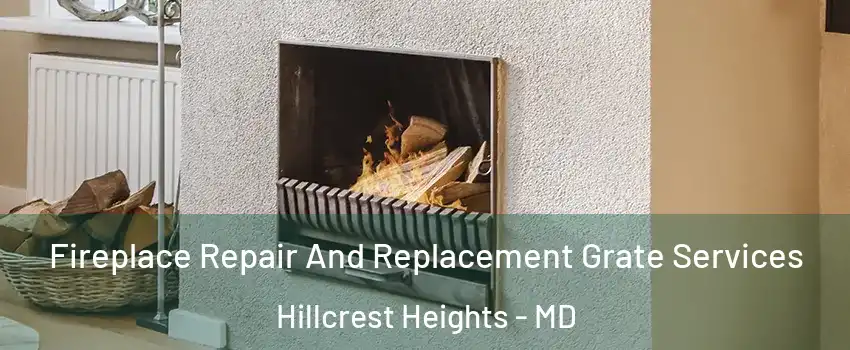 Fireplace Repair And Replacement Grate Services Hillcrest Heights - MD