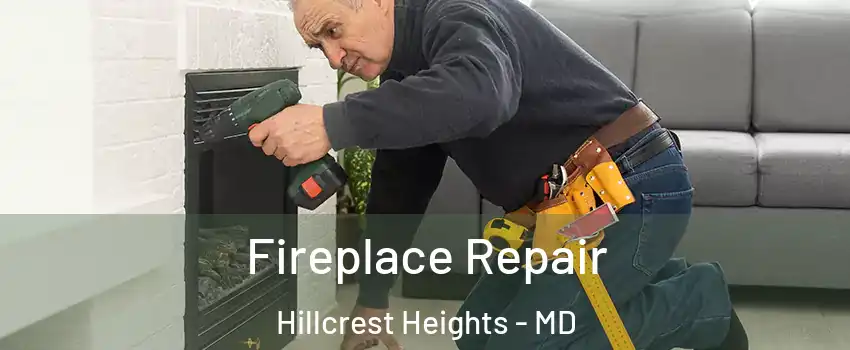  Fireplace Repair Hillcrest Heights - MD