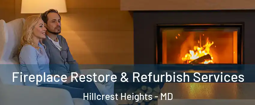  Fireplace Restore & Refurbish Services Hillcrest Heights - MD