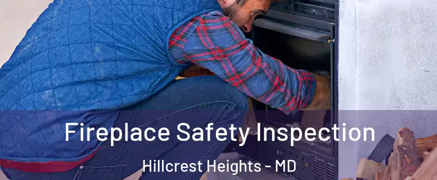 Fireplace Safety Inspection Hillcrest Heights - MD