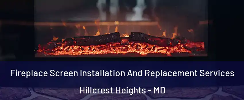  Fireplace Screen Installation And Replacement Services Hillcrest Heights - MD