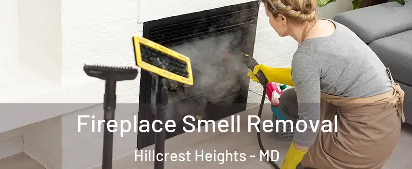  Fireplace Smell Removal Hillcrest Heights - MD