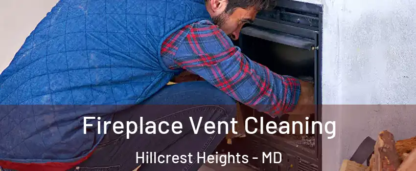  Fireplace Vent Cleaning Hillcrest Heights - MD