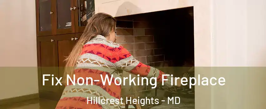 Fix Non-Working Fireplace Hillcrest Heights - MD