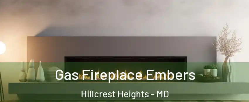  Gas Fireplace Embers Hillcrest Heights - MD