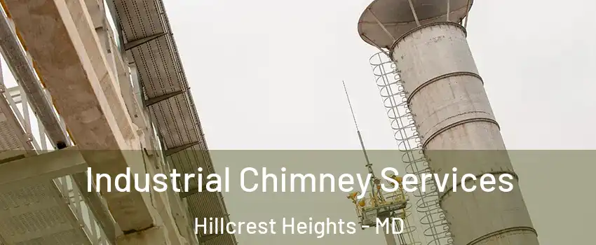 Industrial Chimney Services Hillcrest Heights - MD