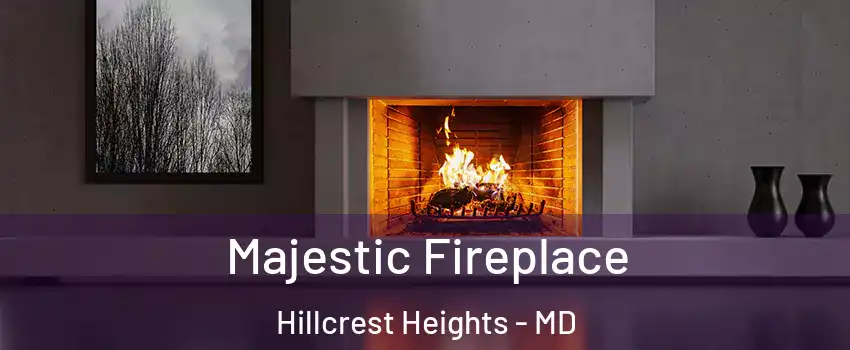  Majestic Fireplace Hillcrest Heights - MD