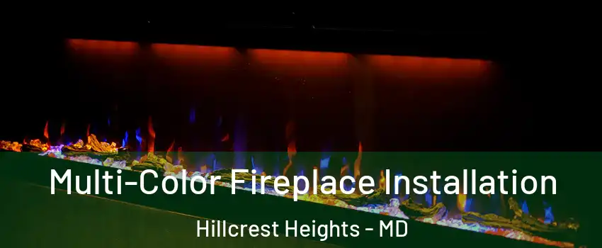  Multi-Color Fireplace Installation Hillcrest Heights - MD