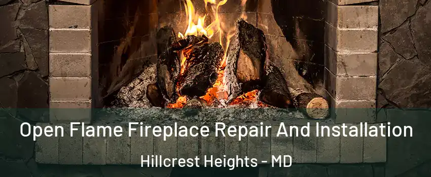  Open Flame Fireplace Repair And Installation Hillcrest Heights - MD