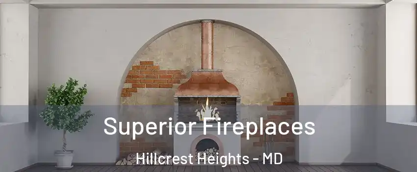  Superior Fireplaces Hillcrest Heights - MD