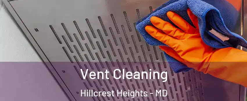 Vent Cleaning Hillcrest Heights - MD