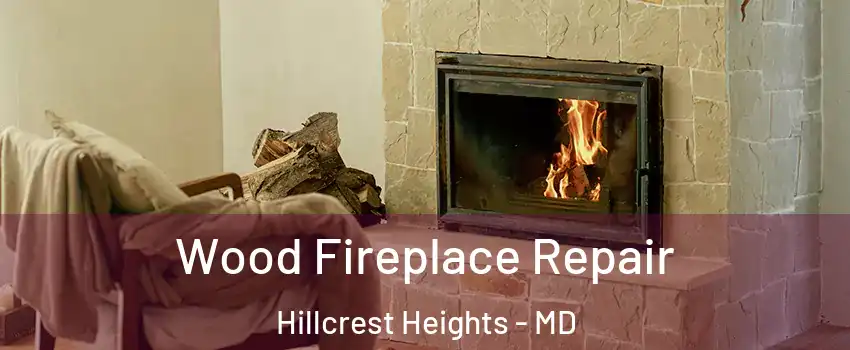  Wood Fireplace Repair Hillcrest Heights - MD